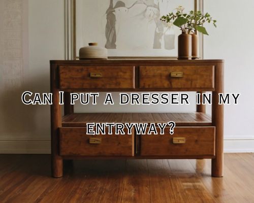 Can I Put a Dresser in My Entryway? Smart Styling Tips for Mornington Homes